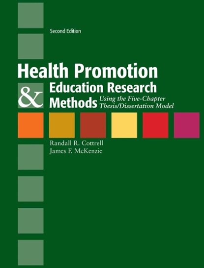 Health Promotion  &  Education Research Methods: Using The Five Chapter Thesis/ Dissertation Model, Randy Cottrell ; James F. McKenzie - Gebonden - 9780763775070