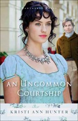 An Uncommon Courtship - Kristi Ann Hunter - 9780764218262