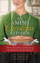 An Amish Christmas Kitchen - Leslie Gould ; Jan Drexler ; Kate Lloyd - 9780764233838