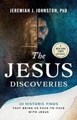 The Jesus Discoveries: 10 Historic Finds That Bring Us Face-To-Face with Jesus - Jeremiah J. Johnston - 9780764243660