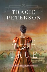 A Life So True - Tracie Peterson - 9780764246487