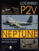 Lockheed P-2V Neptune - Wayne Mutza - 9780764301513