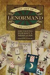 Art of Lenormand Reading: Decoding Powerful Messages - ,Alexandre Musruck - 9780764354687