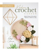 Modern Crochet Garden - Amy Gaines ; Better Day Books - 9780764361340