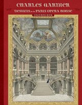 Charles Garnier Designs for the Paris Opera House Coloring Book - Charles Garnier - 9780764979774