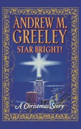 Star Bright-A Christmas Story - Andrew M. Greeley - 9780765305626