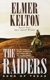 The Raiders: Sons of Texas - Elmer Kelton - 9780765383020