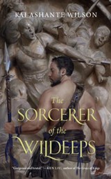 The Sorcerer of the Wildeeps - Kai Ashante Wilson - 9780765385246