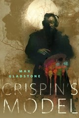 Crispin's Model - Max Gladstone - 9780765396013