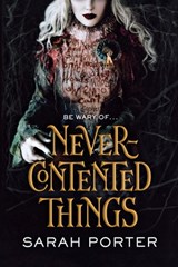 Never-Contented Things - Sarah Porter - 9780765396747
