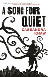 A Song for Quiet - Cassandra Khaw - 9780765397393