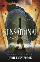 Sensational: A Historical Thriller in 19th Century Paris - ZDROK,  Jodie Lynn - 9780765399717