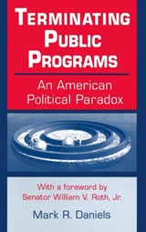 Terminating Public Programs: An American Political Paradox - Mark R. Daniels - 9780765601247