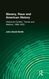 Slavery, Race and American History - John David Smith - 9780765603777