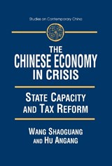 The Chinese Economy in Crisis - Xiaohu (Shawn) Wang ; An'gang Hu - 9780765607652