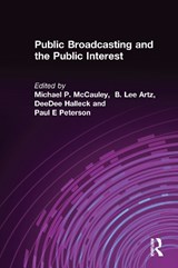 Public Broadcasting and the Public Interest - MICHAEL P. MCCAULEY ; B. LEE ARTZ ; DEEDEE HALLECK ; PAUL E (UNIVERSITY OF ILLINOIS,  USA) Peterson - 9780765609908