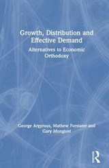Growth, Distribution and Effective Demand - George Argyrous ; Gary Mongiovi - 9780765610096