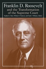 Franklin D. Roosevelt and the Transformation of the Supreme Court - Stephen K. Shaw ; William D. Pederson ; Michael R Williams - 9780765610331