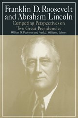 Franklin D.Roosevelt and Abraham Lincoln - William D. Pederson ; Michael R Williams - 9780765610355