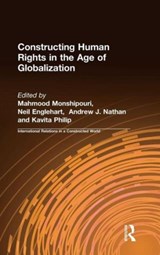 Constructing Human Rights in the Age of Globalization - MAHMOOD (SAN FRANCISCO STATE UNIVERSITY,  USA) Monshipouri ; Neil (Bowling Green State University, USA) Englehart ; Andrew J. (Columbia University, USA) Nathan ; Kavita Philip - 9780765611376