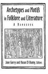 Archetypes and Motifs in Folklore and Literature: A Handbook - Jane Garry ; Hasan El-Shamy - 9780765612601