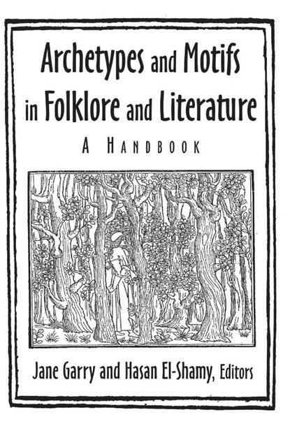 Archetypes and Motifs in Folklore and Literature: A Handbook, Jane Garry ; Hasan El-Shamy - Gebonden - 9780765612601