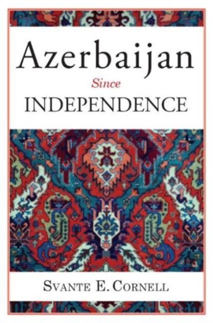 Azerbaijan Since Independence, Svante E. Cornell - Gebonden - 9780765630025