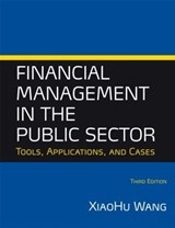 Financial Management in the Public Sector - Xiaohu (Shawn) Wang - 9780765636881