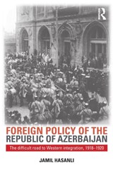 Foreign Policy of the Republic of Azerbaijan - JAMIL (FORMERLY BAKU STATE UNIVERSITY AND KHAZAR UNIVERSITY,  Azerbaijan) Hasanli - 9780765640505