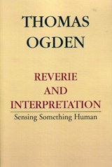 Reverie and Interpretation - Thomas H. Ogden - 9780765700766