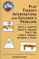 Play Therapy Interventions with Children's Problems - Garry L. Landreth ; Dee C. Ray ; Daniel S. Sweeney ; Linda E. Homeyer ; Geraldine J. Glover - 9780765703811