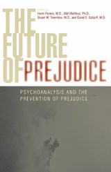 The Future of Prejudice - AFAF MAHFOUZ ; STUART TWEMLOW ; DAVID E.,  M.D. Scharff - 9780765704603
