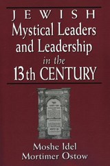 Jewish Mystical Leaders and Leadership in the 13th Century - Moshe Idel ; Mortimer Ostow ; Ivan G. Marcus ; Paul B. Fenton ; Israel M. Ta-Shma - 9780765759948