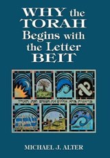 Why the Torah Begins with the Letter Beit - Michael J. Alter - 9780765799920
