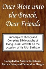 Once More Unto the Breach, Dear Friends - Irving Louis Horowitz ; Andrew McIntosh ; Patrick Ivins ; Deborah Berger - 9780765802743