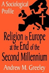 Religion in Europe at the End of the Second Millenium - Andrew M. Greeley - 9780765808219