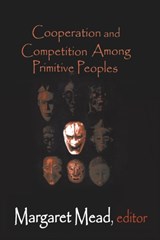 Cooperation and Competition Among Primitive Peoples - Margaret Mead - 9780765809353