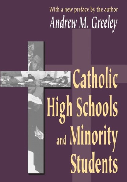 Catholic High Schools and Minority Students, Andrew M. Greeley - Paperback - 9780765809506