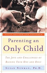Parenting an Only Child - Susan Newman - 9780767906296