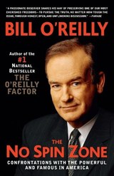 The No Spin Zone: Confrontations with the Powerful and Famous in America - Bill O'Reilly - 9780767908498