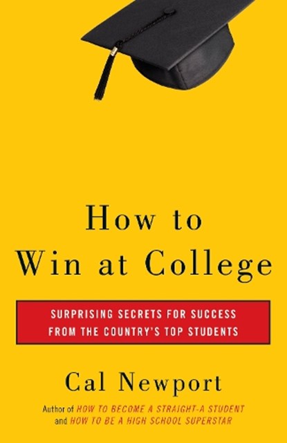 How to Win at College, Cal Newport - Paperback - 9780767917872