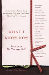 What I Know Now - SPRAGINS,  Ellyn - 9780767917896