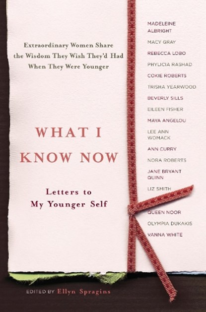 What I Know Now, SPRAGINS,  Ellyn - Gebonden - 9780767917896