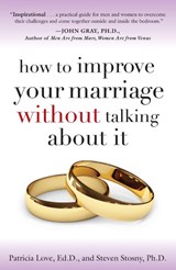 How to Improve Your Marriage Without Talking About It - Ed.D. Patricia Love ; PH.D Steven Stosny - 9780767923187