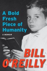 A Bold Fresh Piece of Humanity - Bill O'Reilly - 9780767930963