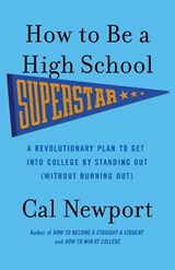 Newport, C: How to Be a High School Superstar - Cal Newport - 9780767932585