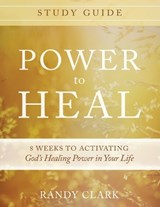 Power to Heal - CLARK,  Randy - 9780768407341
