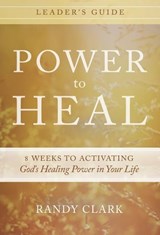 Power to Heal - CLARK,  Randy - 9780768407365