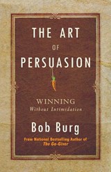 Burg, B: Art of Persuasion - Bob Burg - 9780768413007