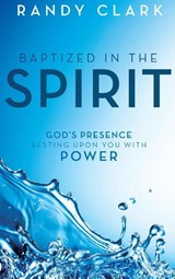 Baptized in the Spirit - Randy Clark - 9780768415247